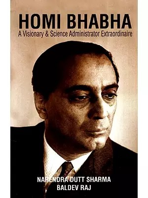 Homi Bhabha - A Visionary and Science Administrator Extraordinaire