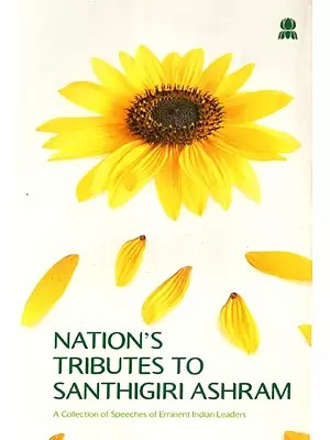 Nation's Tributes To Santhigiri Ashram (A Collection of Speeches of Eminent Indian Leaders)