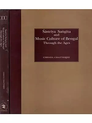Sastriya Sangita and Music Culture of Bengal Through the Ages (Set of 2 Volumes)