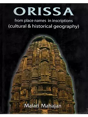 Orissa - From Place Names In Inscriptions C.260 B.C. - 1200 A.D. (Cultural and Historical Geography)