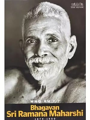 Who Am I ? : Bhagavan Sri Ramana Maharshi 1879 - 1950