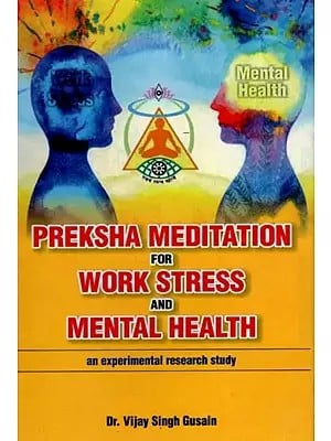 Preksha Meditation For Work Stress And Mental Health - An Experimental Research Study