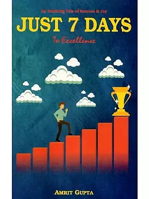 Just 7 Days To Excellence: A Joyful Climb on the Ladder of Life