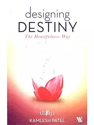 Designing Destiny - The Heartfulness Way