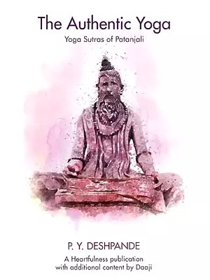 The Authentic Yoga - Yoga Sutras of Patanjali (Guidebook for An Evolving Consciousness)