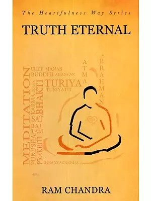 The Heartfulness Way Series- Truth Eternal