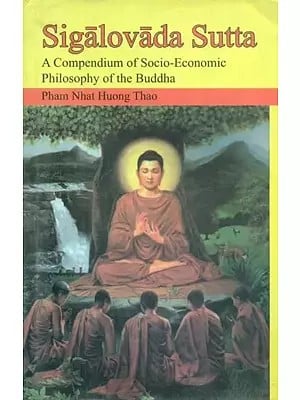 Sigalovada Sutta- A Compendium of Socio-Economic Philosophy of The Buddha