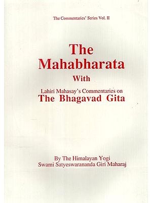 The Mahabharata With Lahiri Mahasay's Commentaries on The Bhagavad Gita By The Himalayan Yogi