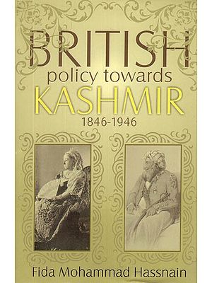 British Policy Towards Kashmir 1846-1946
