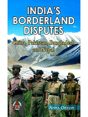 India's Borderland Disputes - China, Pakistan, Bangladesh and Nepal