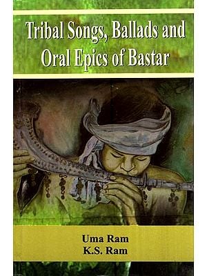 Tribal Songs, Ballads and Oral Epics of Bastar