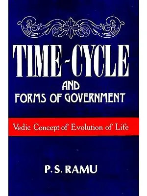 Time-Cycle and Forms of Government: Vedic Concept of Evolution of Life (And Old and Rare Book)