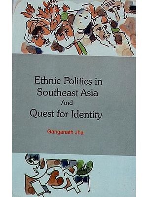 Ethnic Politics in Southeast Asia And Quest for Identity