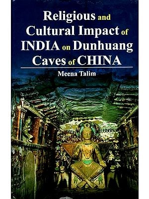 Religious and Cultural Impact of India on Dunhuang Caves of China