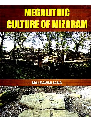 Megalithic Culture of Mizoram