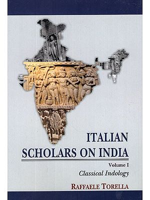 Italian Scholars on India- Classical Indology (Vol- I)
