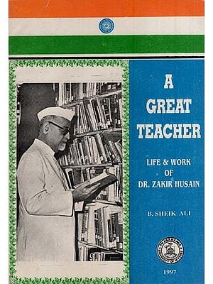 A Great Teacher-Life & Work of Dr. Zakir Husain