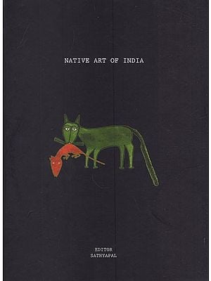 Native Art of India (The Best Ever Book on Indian Folk Art)