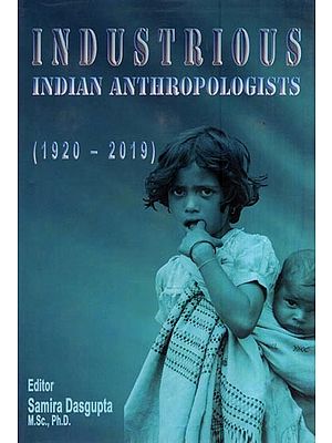 Industrious Indian Anthropologists (1920-2019)