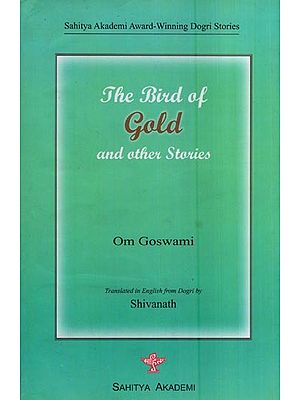 The Bird of Gold and Other Stories (Sahitya Akademi Award-Winning Dogri Stories)