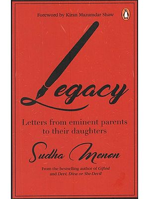 Legacy- Letters From Eminent Parents to Their Daughters