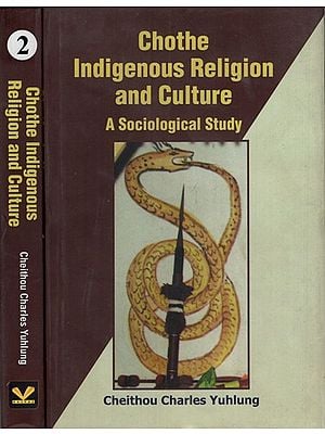 Chothe Indigenous Religion and Culture: A Sociological Study (Set of Two Volumes)