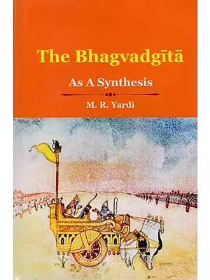 The Bhagavadgita- As A Synthesis (An Old and Rare Book)