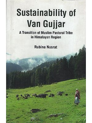 Sustainability of Van Gujjar: A Transition of Muslim Pastoral Tribe in Himalayan Region