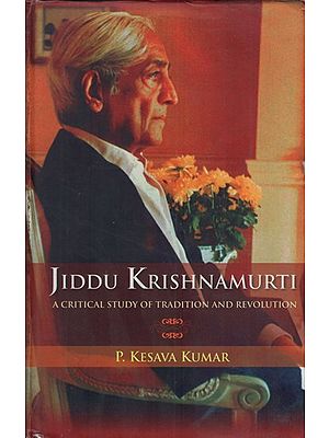 Jiddu Krishnamurti: A Critical Study of Tradition and Revolution