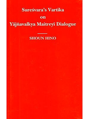 Suresvara's Vartika on Yajnavalkya Maitreyi Dialogue