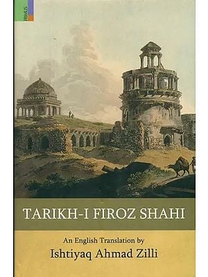 Tarikh-I Firoz Shahi- A Fine Specimen of Indo-Persian Historiography
