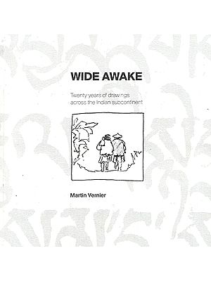 Wide Awake- Twenty Years of Drawings Across The Indian Subcontinent