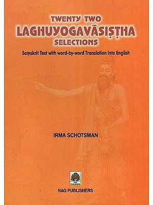 Twenty Two Laghu Yoga Vasistha Selections (Samskrit Text with Word-by-Word Trans. into English)