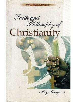 Faith and Philosophy of Christianity: Indian Religions Series-3