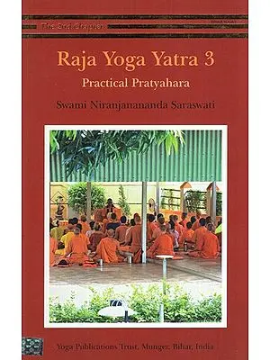 Raja Yoga Yatra 3- Practical Pratyahara (The 2nd Chapter)