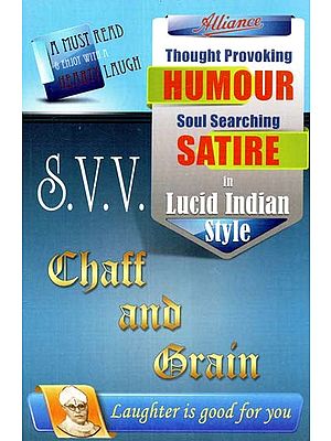 Chaff and Grain: Thought Provoking Humour Soul Searching Satire in Lucid Indian Style