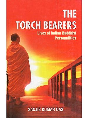 The Torch Bearers - Lives of Indian Buddhist Personalities