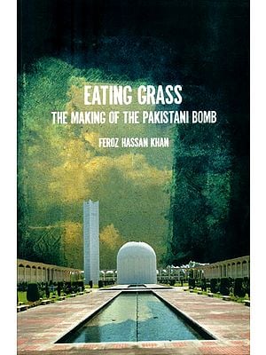 Eating Grass- The Making of the Pakistan Bomb