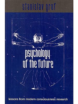 Psychology of The Future (Lessons from Modern Consciousness Research)