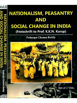 Nationalism, Peasantry and Social Change in India- Festschrift to Prof. K.K.N. Kurup (Set of 2 Volumes)