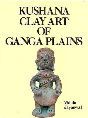 Kushana Clay Art of Ganga Plaints- A Case Study of Human Forms From Khairadih (An Old & Rare Book)