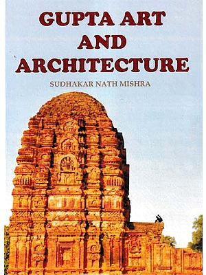 Gupta Art And Architecture (With Special Reference To Madhya Pradesh)