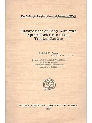 Environment Of Early Man With Special Reference To The Tropical Regions (The Maharaja Sayajirao Memorial Lectures 1960-62) (An Old And Rare Book)