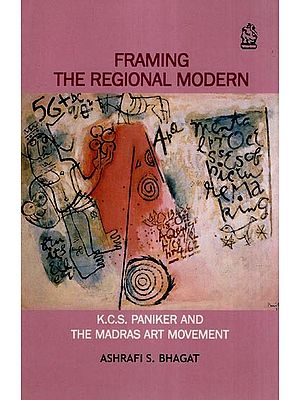 Framing the Regional Modern- K.C.S. Paniker and the Madras Art Movement