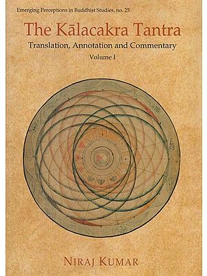 The Kalacakra Tantra- Translation, Annotation and Commentary (Vol-I)