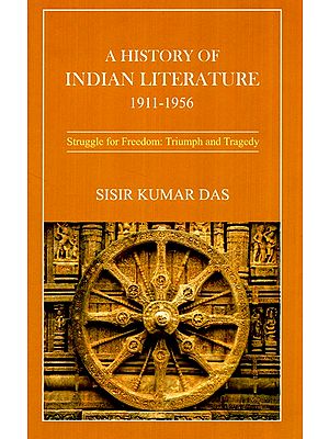 A History of Indian Literature 1911-1956: (Struggle for Freedom: Triumph and Tragedy)