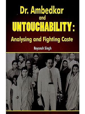 Dr. Ambedkar and Untouchability: Analysing and Fighting Caste