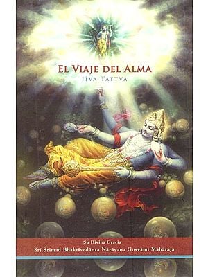 El Viaje Del Alma Jiva Tattva- Jiva Tattva Soul Journey (Spanish)