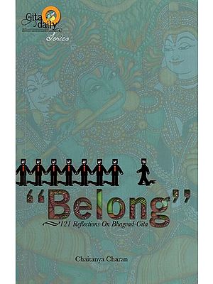 Belong (121 Reflections On Bhagvad-Gita)