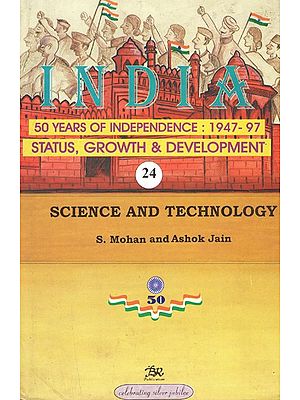 India 50 Years of Independence: 1947-97 Status, Growth & Development (Science And Technology)